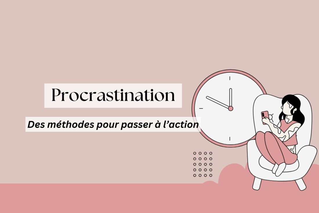 Procrastination : des méthodes pour passer à l'action